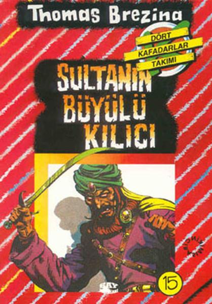 Atelier BauchÇocuk RomanlarıDört Kafadarlar Takımı 15-Sultanın Büyülü Kılıc
