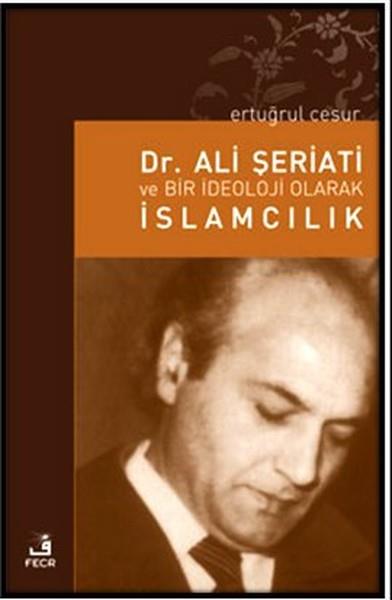 Ertuğrul CesurIslamische BücherDr. Ali Şeriati ve Bir İdeoloji Olarak İslamcılık