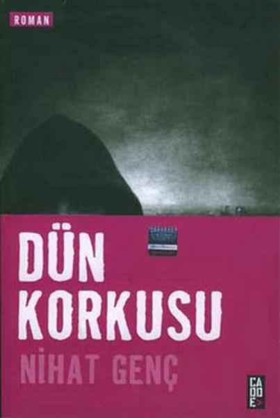 Nihat GençTürkiye RomanDün Korkusu