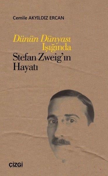 Cemile Akyıldız ErcanBiographie & AutobiographieDünün Dünyası Işığında Stefan Zweig’ın Hayatı