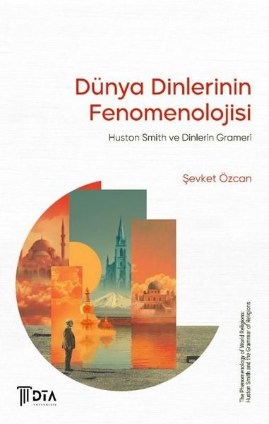 Şevket ÖzcanDinDünya Dinlerinin Fenomenolojisi - Huston Smith ve Dinlerin Grameri