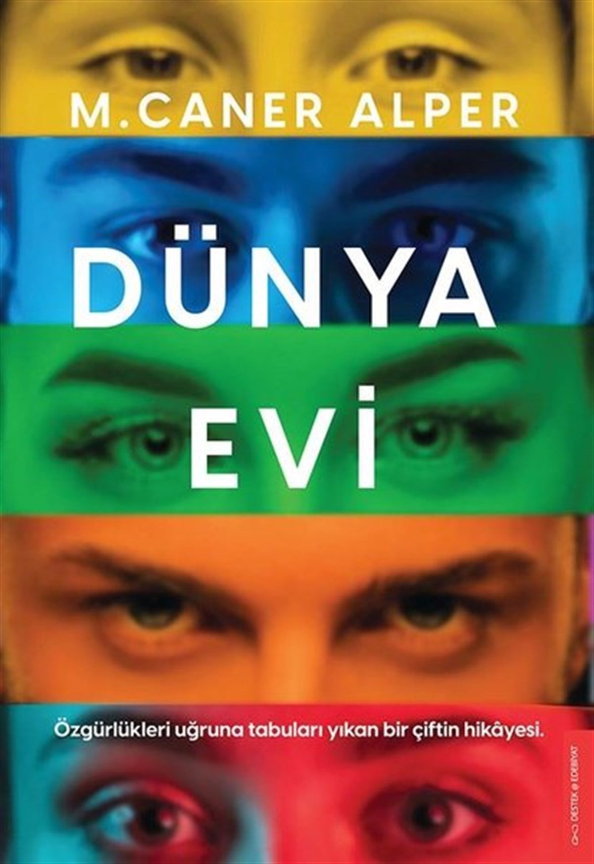 M. Caner AlperTürkiye RomanDünya Evi - Özgürlükleri Uğruna Tabuları Yıkan Bir Çiftin Hikayesi
