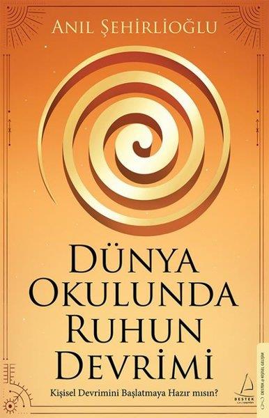 Anıl ŞehirlioğluKişisel Gelişim KitaplarıDünya Okulunda Ruhun Devrimi
