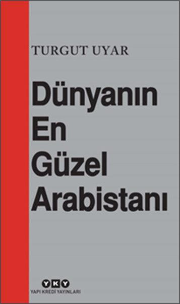 Turgut UyarTürk ŞiiriDünyanın En Güzel Arabistanı
