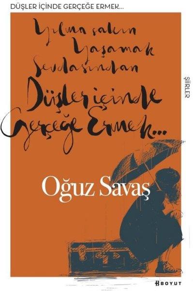 Oğuz SavaşTürkçe Şiir KitaplarıDüşler İçinde Gerçeğe Ermek
