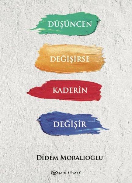 Didem MoralıoğluKişisel Gelişim KitaplarıDüşüncen Değişirse Kaderin Değişir