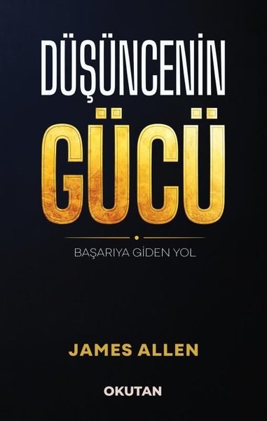 James AllenKişisel Gelişim KitaplarıDüşüncenin Gücü - Başarıya Giden Yol
