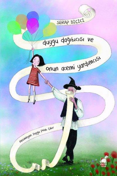 Serap BiçiciÇocuk Gençlik RomanlarıDuygu Dağıtıcısı ve Onun Acemi Yardımcısı
