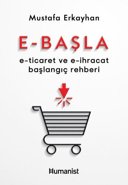 Mustafa ErkayhanPazarlama, Reklamcılık ve Satış KitaplarıE - Başla  -  E - Ticaret ve E - İhracat Başlangıç Rehberi