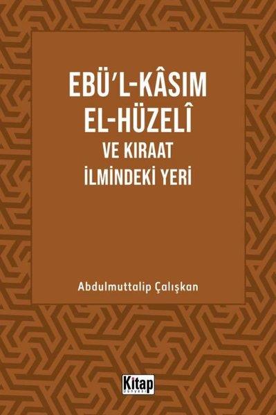 Abdulmuttalip ÇalışkanIslamische BücherEbü'l-Kasım El-Hüzeli ve Kıraat İlmindeki Yeri