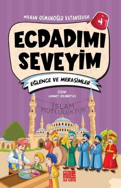 Nilhan Osmanoğlu VatanseverÇocuk Gençlik RomanlarıEcdadımı Seveyim 4 - Eğlence ve Merasimler