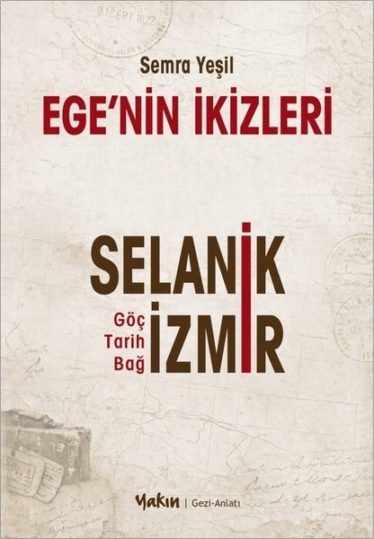 Semra YeşilGezi Rehberi KitaplarıEge'nin İkizleri: Selanik - İzmir Göç Tarih Bağ