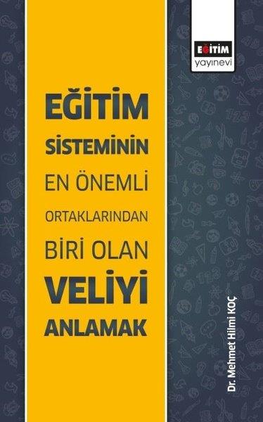 Mehmet Hilmi KoçDiğerEğitim Sisteminin En Önemli Ortaklarından Biri Olan Veliyi Anlamak
