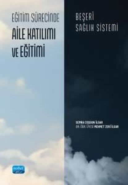 Semra Coşgun İlgarEğitimEğitim Sürecinde Aile Katılımı ve Eğitimi - Beşeri Sağlık Sistemi
