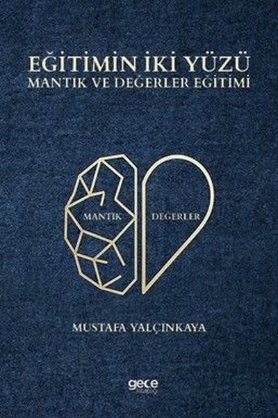 Mustafa YalçınkayaSosyal Bilimler - ÖgretmenlikEğitimin İki Yüzü - Mantık ve Değerler Eğitimi