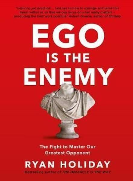 Ryan HolidayBusiness and EconomicsEgo is the Enemy: The Fight to Master Our Greatest Opponent