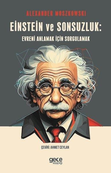 Alexander MoszkowskiPopüler Bilim KitaplarıEinstein ve Sonsuzluk: Evreni Anlamak için Sorgulamak
