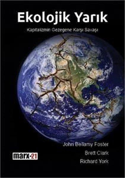 Brett ClarkÇevre MühendisliğiEkolojik Yarık - Kapitalizmin Gezegene Karşı Savaşı