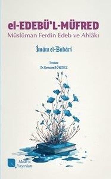 İmam-ı Buhariİslami KitaplarEl-Edebü'l-Müfred: Müslüman Ferdin Edeb ve Ahlakı