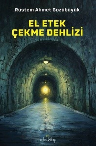Rüstem Ahmet GözübüyükTürk ŞiiriEl Etek Çekme Dehlizi