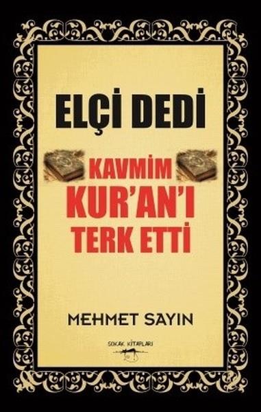 Mehmet SayınIslamische BücherElçi Dedi Kavmim Kur'an-ı Terk Etti