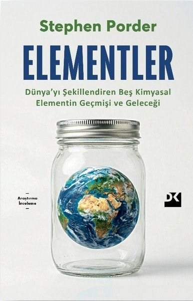 Stephen PorderPopüler Bilim KitaplarıElementler: Dünya'yı Şekillendiren Beş Kimyasal Elementin Geçmişi ve Geleceği