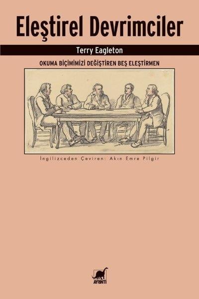 Terry EagletonKritik & Theorie & AnalyseEleştirel Devrimciler - Okuma Biçimimizi Değiştiren Beş Eleştirmen