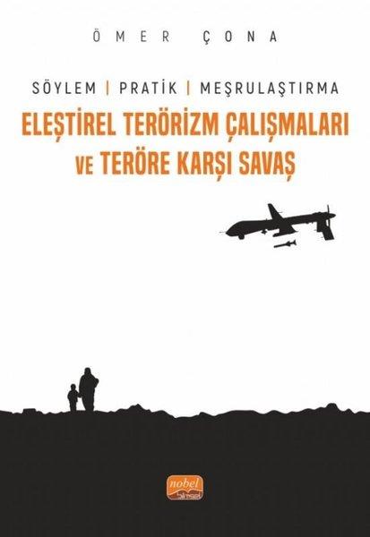 Ömer ÇonaTürkiye Siyaseti ve Politikası KitaplarıEleştirel Terörizm Çalışmaları ve Teröre Karşı Savaş - Söylem Pratik ve Meşrulaştırma