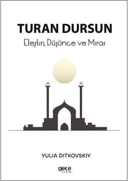 Turan DursunFelsefe BilimiEleştiri, Düşünce ve Miras