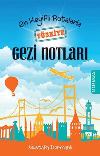 Mustafa DermanlıTürkiye Gezi Rehberi KitaplarıEn Keyifli Rotalarla Türkiye Gezi Notları