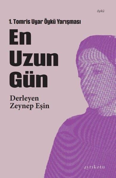 KolektifTürkiye RomanEn Uzun Gün - 1. Tomris Uyar Öykü Yarışması