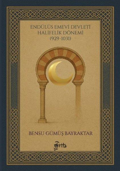 Bensu Gümüş BayraktarDünya TarihiEndülüs Emevi Devleti Halifelik Dönemi (929 - 1031)