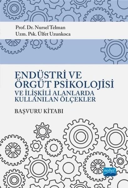 KolektifAkademischEndüstri ve Örgüt Psikolojisi ve İlişkili Alanlarda Kullanılan Ölçekler (Başvuru Kitabı)
