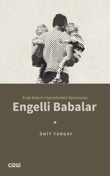 Ümit TurgaySosyoloji KitaplarıEngelli Babalar - Evde Bakım Hizmetinden Yararlanan