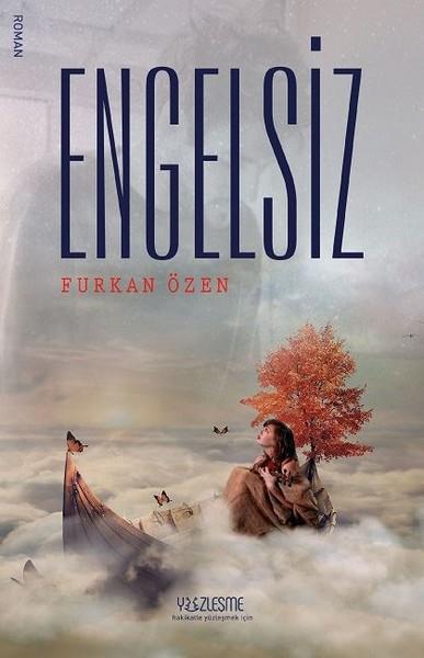 Furkan ÖzenTürkçe RomanlarEngelsiz