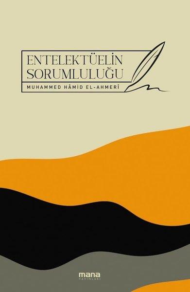 Muhammed Hamid El-Ahmeriİslami Araştırma ve İnceleme KitaplarıEntelektüelin Sorumluluğu