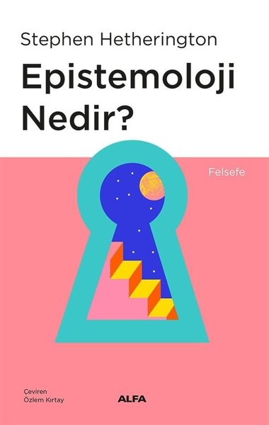 Stephen HetheringtonFelsefe BilimiEpistemoloji Nedir?