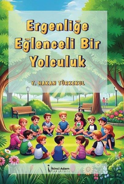 Y. Hakan TürkekulÇocuk Gençlik RomanlarıErgenliğe Eğlenceli Bir Yolculuk