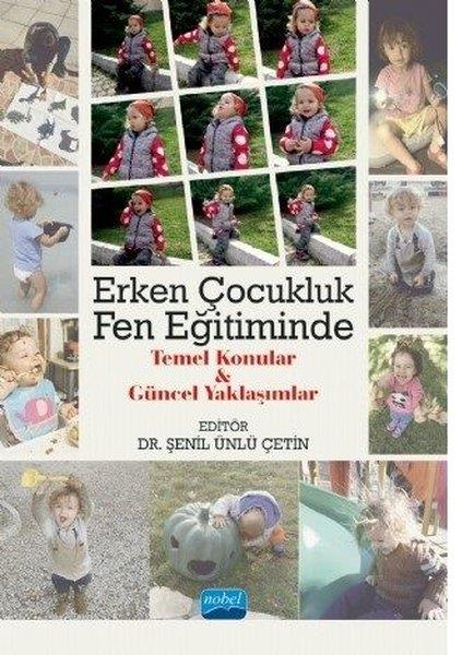 KolektifAkademischErken Çocukluk Fen Eğitiminde Temel Konular ve Güncel Yaklaşımlar