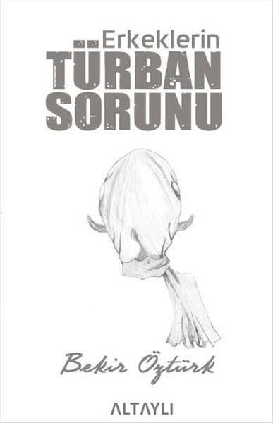 Bekir ÖztürkAndereErkeklerin Türban Sorunu