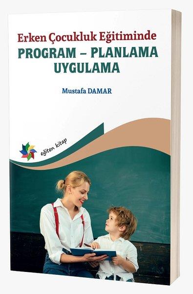 Mustafa DamarEğitimErken Çocukluk Eğitiminde Program - Planlama Uygulama