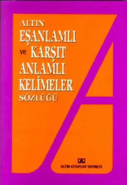 KolektifSözlükler ve Konuşma KılavuzlarıEş ve Zıt Anlamlı Kelimeler Sözlüğü