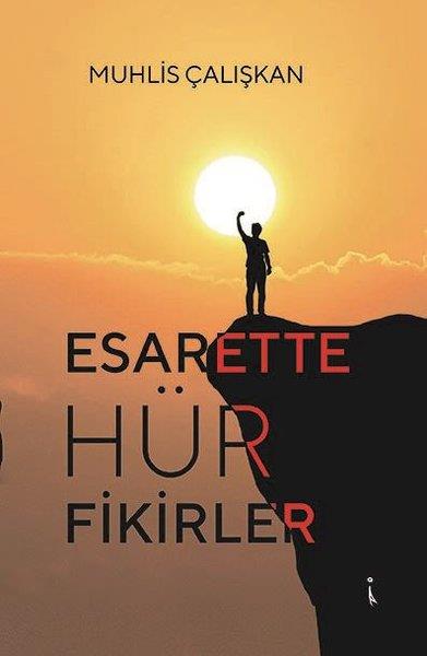 Muhlis ÇalışkanDeneme KitaplarıEsarette Hür Fikirler