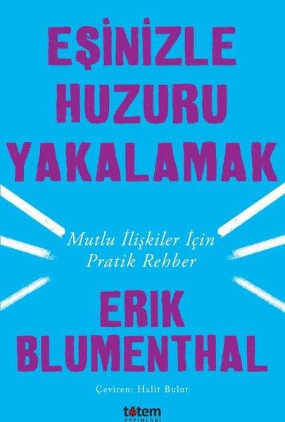 Erik BlumenthalKişisel Gelişim KitaplarıEşinizle Huzuru Yakalamak-Mutlu İlişkiler İçin Pratik Rehber