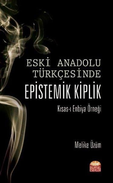 Melike ÜzümAraştırma-İnceleme-ReferansEski Anadolu Türkçesinde Epistemik Kiplik Kısas-ı Enbiya Örneği