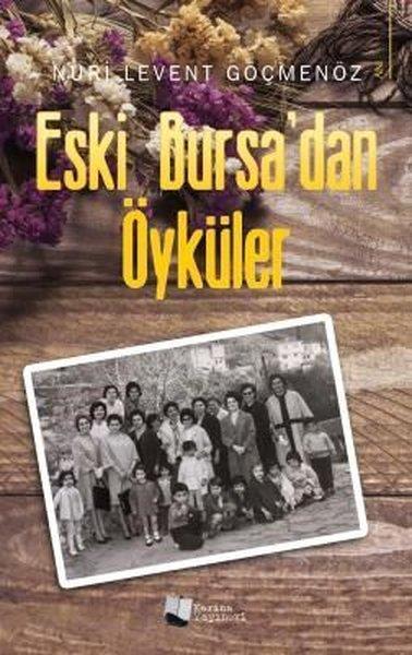 Levent GöçmenözAnı & Mektup & Günlük KitaplarıEski Bursa'dan Öyküler
