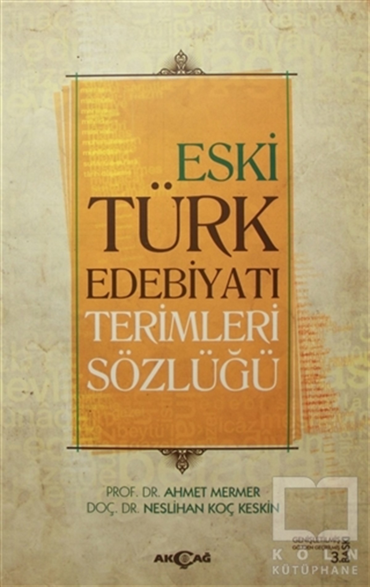 Ahmet MermerReferans - Kaynak KitapEski Türk Edebiyatı Terimleri Sözlüğü