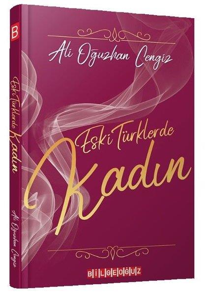 Ali Oğuzhan CengizForschung, Analyse und TheoriebücherEski Türklerde Kadın