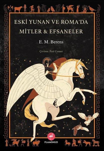 E. M. BerensMitoloji EfsaneEski Yunan ve Roma'da Mitler & Efsaneler