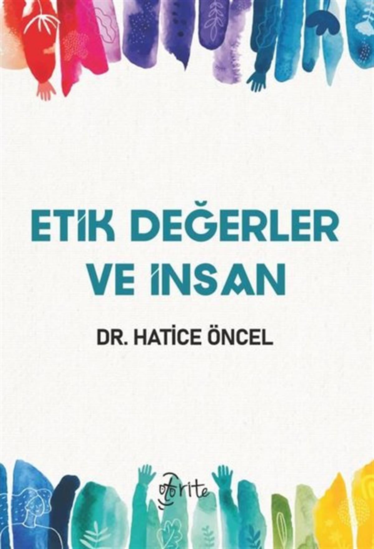 Hatice ÖncelFelsefe BilimiEtik Değerler ve İnsan